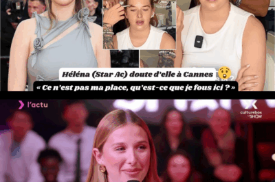 Héléna (Star Ac) doute d’elle à Cannes : ‘Qu’est-ce que je fous ici ?’ Sa confession choc